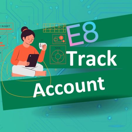 E8 Funding E8 Track- Why You Should Choose It?