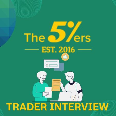 Trader’s Interview- Scales Up $150K Account with The 5%ers!