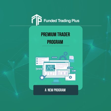 Funded Trading Plus introduces a new Premium Trader Program!