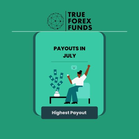 True Forex Funds July Payouts- Better than the last?