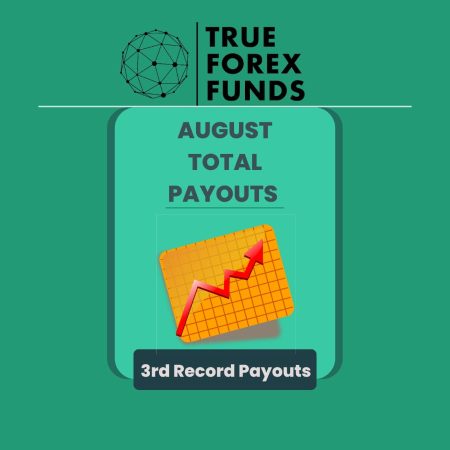 True Forex Funds August Payout – Third in a Row?