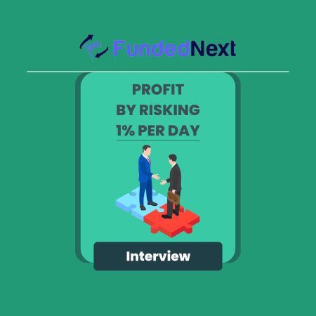 FundedNext Trader Maalik – Trader with a Unique Strategy