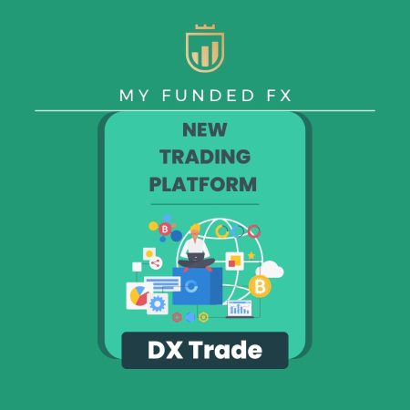 MyFundedFX & DXTrade: A Paradigm Shift in Trading Platforms