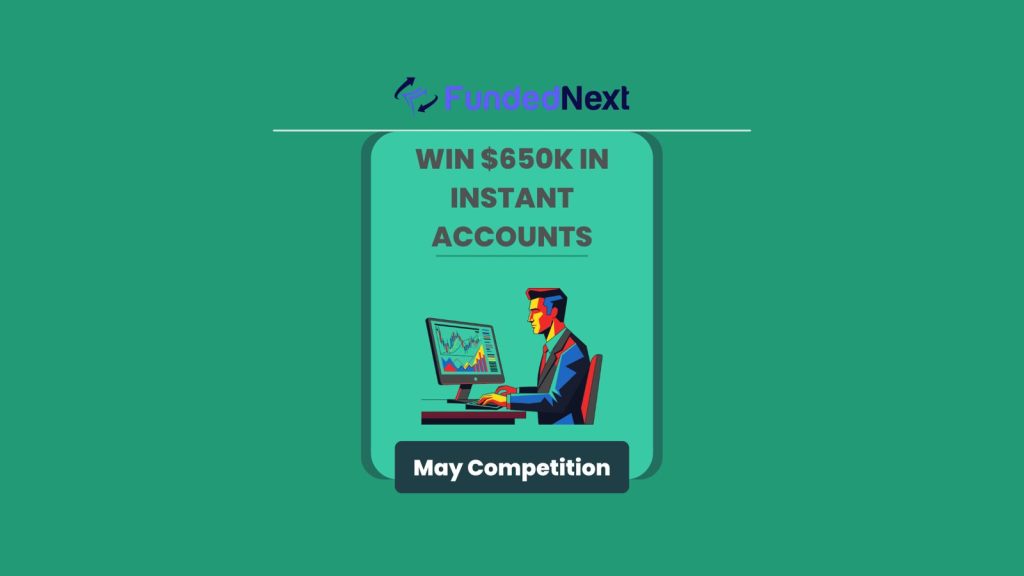 FundedNext May Competition Introduces Instant Account Rewards