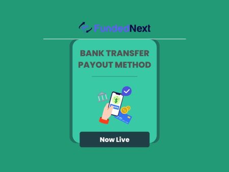 FundedNext Bank Transfer as a New Payout Withdrawal Option